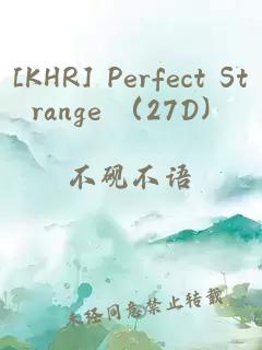 [KHR] Perfect Strange （27D）